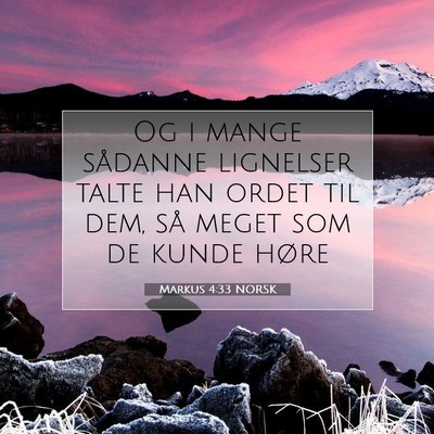 Picture 07 - Markus 4:33 NORSK - Og i mange sådanne lignelser talte han ordet til - Bible Verse Picture