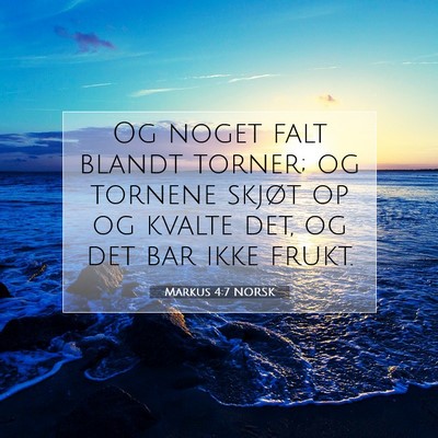 Picture 07 - Markus 4:7 NORSK - Og noget falt blandt torner; og tornene skjøt op - Bible Verse Picture