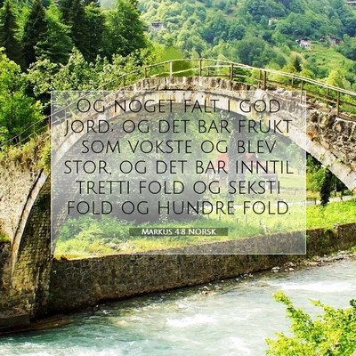 Picture 07 - Markus 4:8 NORSK - Og noget falt i god jord; og det bar frukt som - Bible Verse Picture