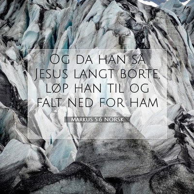 Picture 07 - Markus 5:6 NORSK - Og da han så Jesus langt borte, løp han til og - Bible Verse Picture