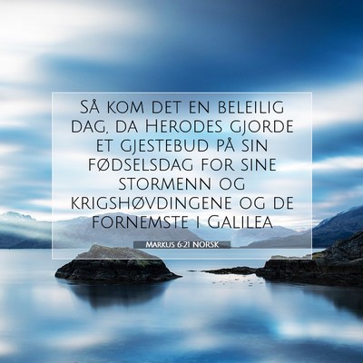 Picture 07 - Markus 6:21 NORSK - Så kom det en beleilig dag, da Herodes gjorde et - Bible Verse Picture