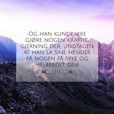Picture 07 - Markus 6:5 NORSK - Og han kunde ikke gjøre nogen kraftig gjerning - Bible Verse Picture