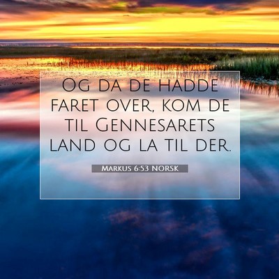 Picture 07 - Markus 6:53 NORSK - Og da de hadde faret over, kom de til Gennesarets - Bible Verse Picture