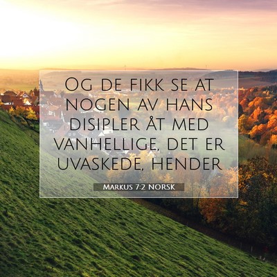 Picture 07 - Markus 7:2 NORSK - Og de fikk se at nogen av hans disipler åt med - Bible Verse Picture