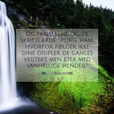 Picture 07 - Markus 7:5 NORSK - Og fariseerne og de skriftlærde spurte ham: - Bible Verse Picture