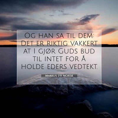 Picture 07 - Markus 7:9 NORSK - Og han sa til dem: Det er riktig vakkert at I - Bible Verse Picture