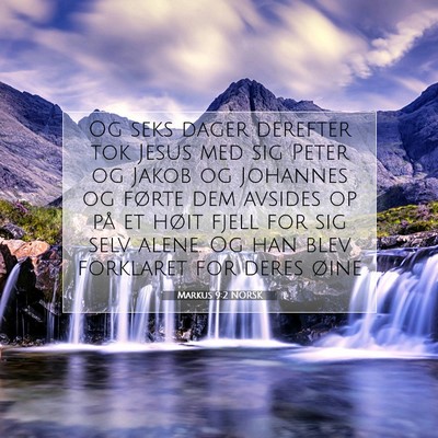 Picture 07 - Markus 9:2 NORSK - Og seks dager derefter tok Jesus med sig Peter og - Bible Verse Picture