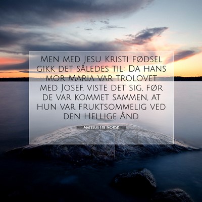 Picture 07 - Matteus 1:18 NORSK - Men med Jesu Kristi fødsel gikk det således - Bible Verse Picture