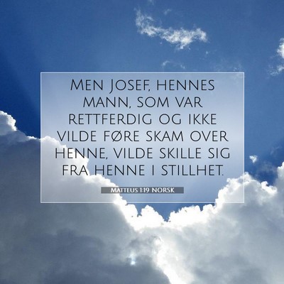 Picture 07 - Matteus 1:19 NORSK - Men Josef, hennes mann, som var rettferdig og - Bible Verse Picture