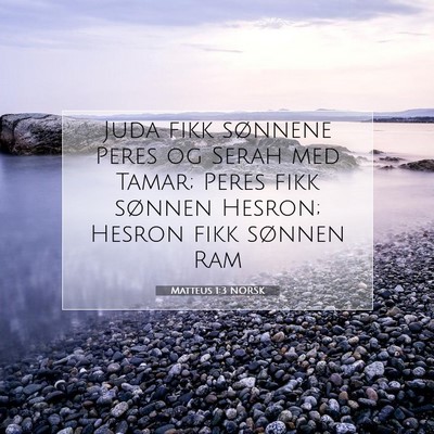 Picture 07 - Matteus 1:3 NORSK - Juda fikk sønnene Peres og Serah med Tamar; - Bible Verse Picture