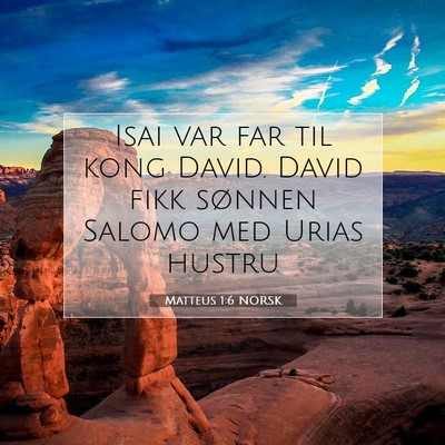 Picture 07 - Matteus 1:6 NORSK - Isai var far til kong David. David fikk sønnen - Bible Verse Picture