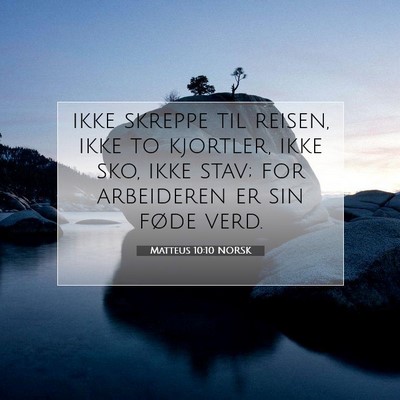 Picture 07 - Matteus 10:10 NORSK - ikke skreppe til reisen, ikke to kjortler, ikke - Bible Verse Picture