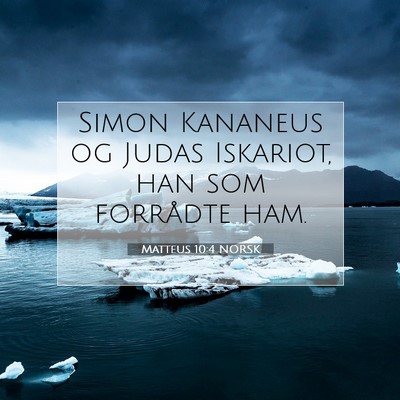 Picture 07 - Matteus 10:4 NORSK - Simon Kananeus og Judas Iskariot, han som - Bible Verse Picture