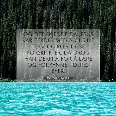 Picture 07 - Matteus 11:1 NORSK - Og det skjedde da Jesus var ferdig med å gi sine - Bible Verse Picture