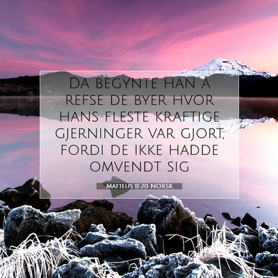 Picture 07 - Matteus 11:20 NORSK - Da begynte han å refse de byer hvor hans fleste - Bible Verse Picture