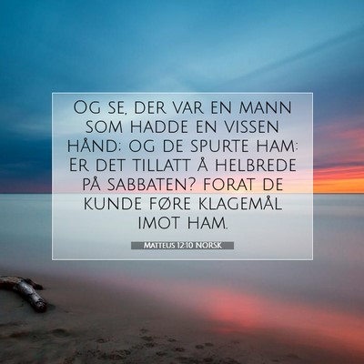 Picture 07 - Matteus 12:10 NORSK - Og se, der var en mann som hadde en vissen hånd; - Bible Verse Picture