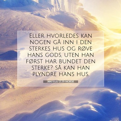 Picture 07 - Matteus 12:29 NORSK - Eller hvorledes kan nogen gå inn i den sterkes - Bible Verse Picture