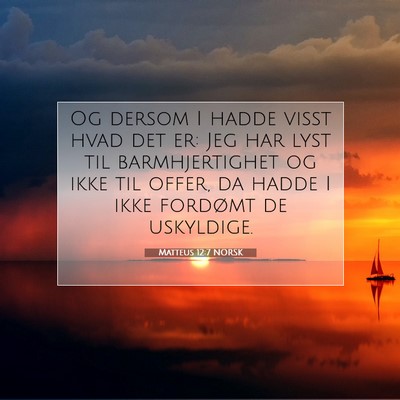 Picture 07 - Matteus 12:7 NORSK - Og dersom I hadde visst hvad det er: Jeg har lyst - Bible Verse Picture