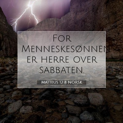 Picture 07 - Matteus 12:8 NORSK - For Menneskesønnen er herre over - Bible Verse Picture