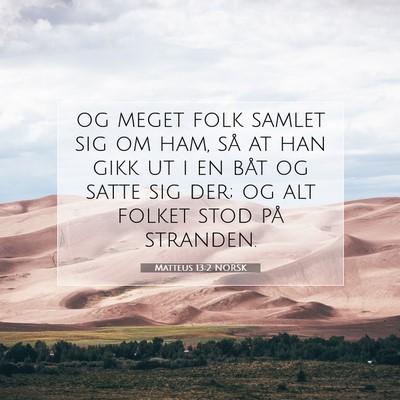 Picture 07 - Matteus 13:2 NORSK - og meget folk samlet sig om ham, så at han gikk - Bible Verse Picture