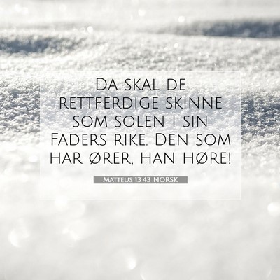 Picture 07 - Matteus 13:43 NORSK - Da skal de rettferdige skinne som solen i sin - Bible Verse Picture