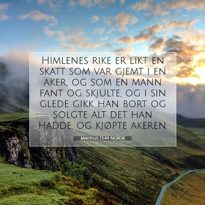 Picture 07 - Matteus 13:44 NORSK - Himlenes rike er likt en skatt som var gjemt i en - Bible Verse Picture