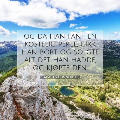 Picture 07 - Matteus 13:46 NORSK - og da han fant en kostelig perle, gikk han bort - Bible Verse Picture