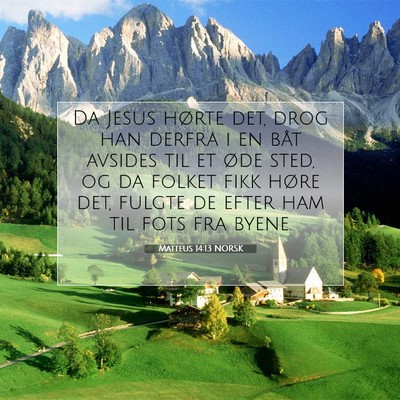 Picture 07 - Matteus 14:13 NORSK - Da Jesus hørte det, drog han derfra i en båt - Bible Verse Picture