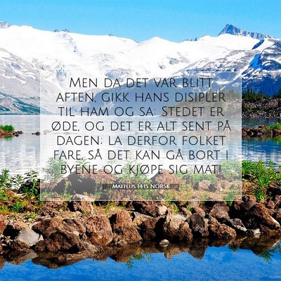 Picture 07 - Matteus 14:15 NORSK - Men da det var blitt aften, gikk hans disipler - Bible Verse Picture