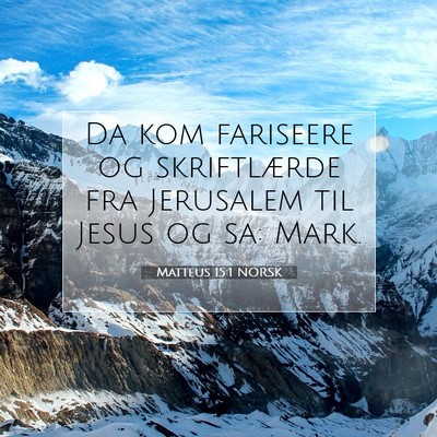 Picture 07 - Matteus 15:1 NORSK - Da kom fariseere og skriftlærde fra Jerusalem - Bible Verse Picture