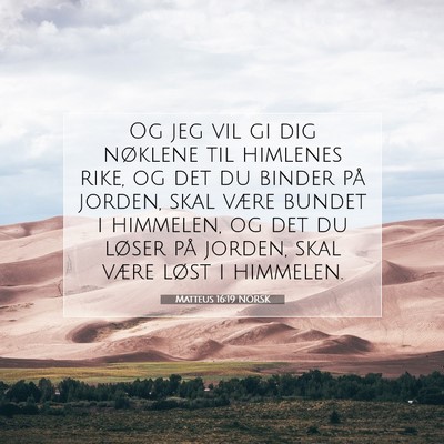 Picture 07 - Matteus 16:19 NORSK - Og jeg vil gi dig nøklene til himlenes rike, og - Bible Verse Picture