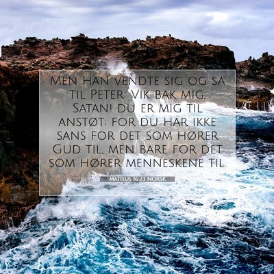 Picture 07 - Matteus 16:23 NORSK - Men han vendte sig og sa til Peter: Vik bak mig, - Bible Verse Picture