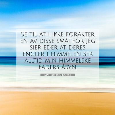 Picture 07 - Matteus 18:10 NORSK - Se til at I ikke forakter en av disse små! for - Bible Verse Picture