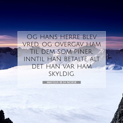 Picture 07 - Matteus 18:34 NORSK - Og hans herre blev vred, og overgav ham til dem - Bible Verse Picture