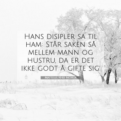 Picture 07 - Matteus 19:10 NORSK - Hans disipler sa til ham: Står saken så mellem - Bible Verse Picture