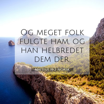 Picture 07 - Matteus 19:2 NORSK - Og meget folk fulgte ham, og han helbredet dem - Bible Verse Picture