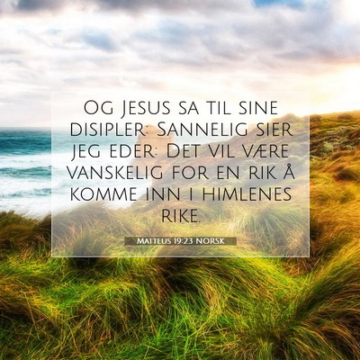 Picture 07 - Matteus 19:23 NORSK - Og Jesus sa til sine disipler: Sannelig sier jeg - Bible Verse Picture