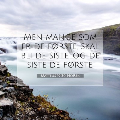 Picture 07 - Matteus 19:30 NORSK - Men mange som er de første, skal bli de siste, - Bible Verse Picture