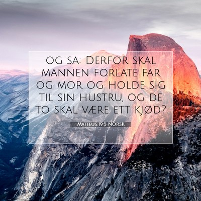 Picture 07 - Matteus 19:5 NORSK - og sa: Derfor skal mannen forlate far og mor og - Bible Verse Picture