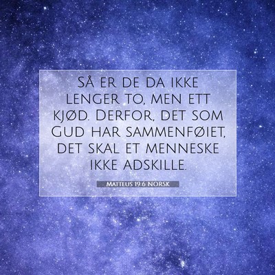 Picture 07 - Matteus 19:6 NORSK - Så er de da ikke lenger to, men ett kjød. - Bible Verse Picture
