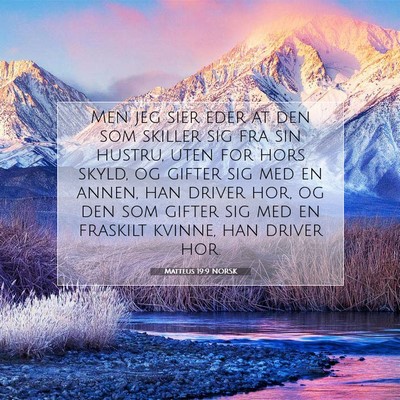 Picture 07 - Matteus 19:9 NORSK - Men jeg sier eder at den som skiller sig fra sin - Bible Verse Picture