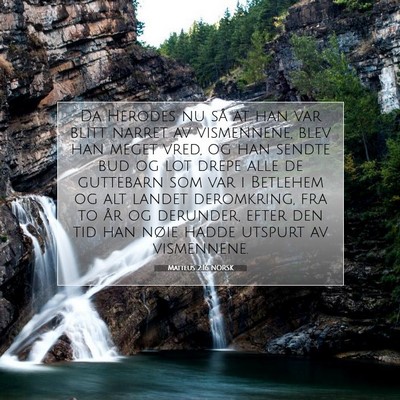 Picture 07 - Matteus 2:16 NORSK - Da Herodes nu så at han var blitt narret av - Bible Verse Picture