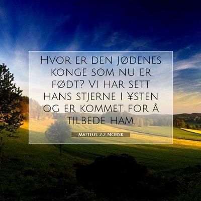 Picture 07 - Matteus 2:2 NORSK - Hvor er den jødenes konge som nu er født? Vi - Bible Verse Picture