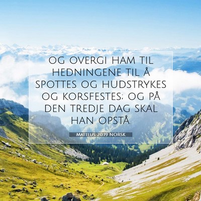 Picture 07 - Matteus 20:19 NORSK - og overgi ham til hedningene til å spottes og - Bible Verse Picture