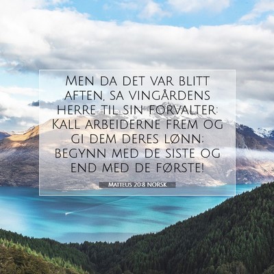 Picture 07 - Matteus 20:8 NORSK - Men da det var blitt aften, sa vingårdens herre - Bible Verse Picture