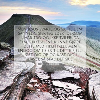 Picture 07 - Matteus 21:21 NORSK - Men Jesus svarte og sa til dem: Sannelig sier jeg - Bible Verse Picture