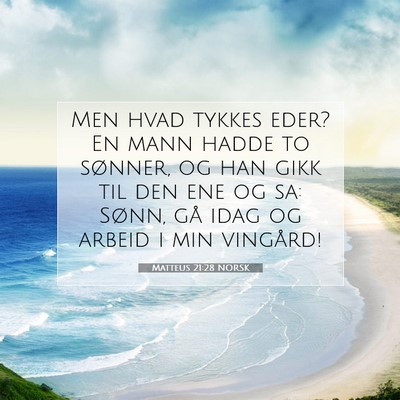 Picture 07 - Matteus 21:28 NORSK - Men hvad tykkes eder? En mann hadde to sønner, - Bible Verse Picture