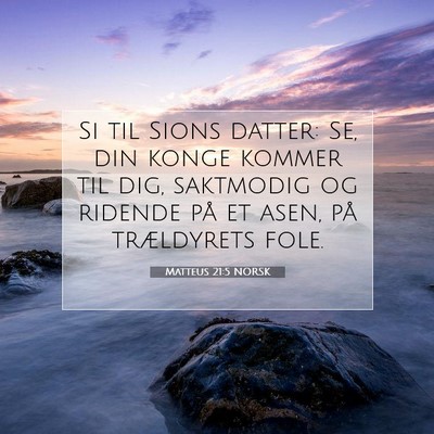 Picture 07 - Matteus 21:5 NORSK - Si til Sions datter: Se, din konge kommer til - Bible Verse Picture