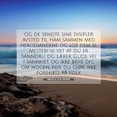 Picture 07 - Matteus 22:16 NORSK - Og de sendte sine disipler avsted til ham sammen - Bible Verse Picture