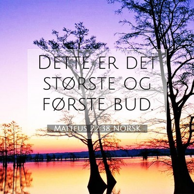 Picture 07 - Matteus 22:38 NORSK - Dette er det største og første - Bible Verse Picture